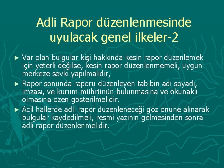 Adli Rapor düzenlenmesinde uyulacak genel ilkeler-2 Var olan bulgular kişi hakkında kesin rapor düzenlemek