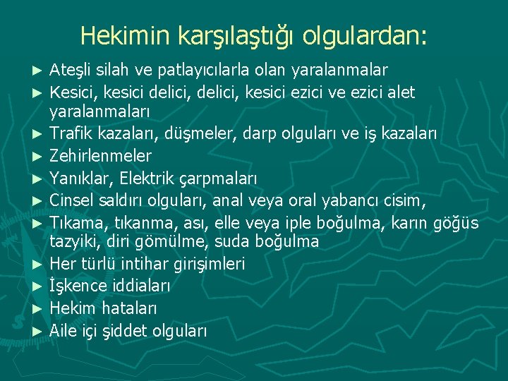 Hekimin karşılaştığı olgulardan: Ateşli silah ve patlayıcılarla olan yaralanmalar ► Kesici, kesici delici, kesici