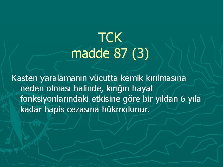TCK madde 87 (3) Kasten yaralamanın vücutta kemik kırılmasına neden olması halinde, kırığın hayat