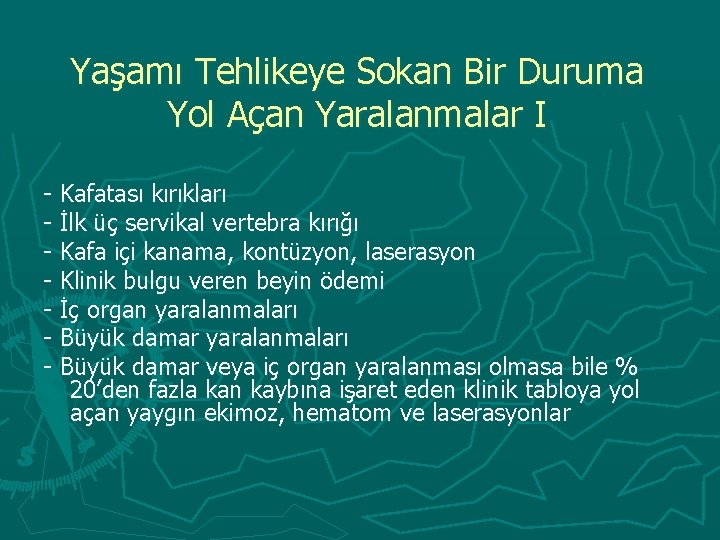 Yaşamı Tehlikeye Sokan Bir Duruma Yol Açan Yaralanmalar I - Kafatası kırıkları - İlk