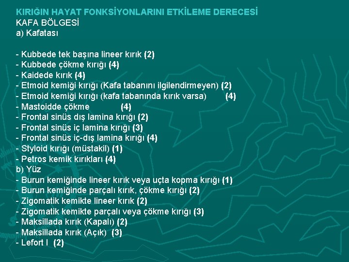 KIRIĞIN HAYAT FONKSİYONLARINI ETKİLEME DERECESİ KAFA BÖLGESİ a) Kafatası - Kubbede tek başına lineer