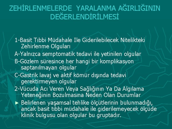 ZEHİRLENMELERDE YARALANMA AĞIRLIĞININ DEĞERLENDİRİLMESİ 1 -Basit Tıbbi Müdahale Ile Giderilebilecek Nitelikteki Zehirlenme Olguları A-Yalnızca