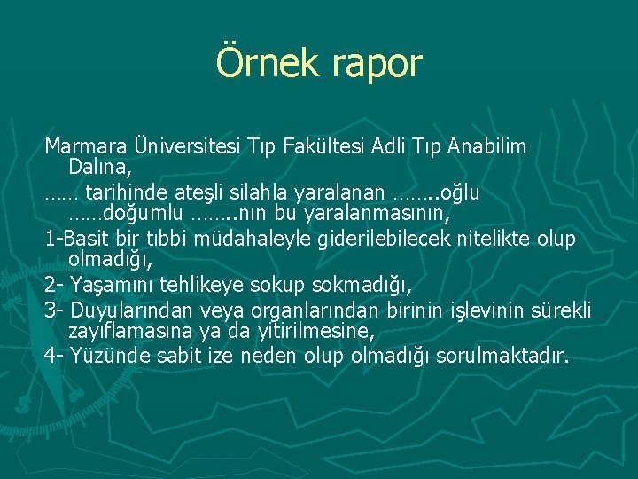 Örnek rapor Marmara Üniversitesi Tıp Fakültesi Adli Tıp Anabilim Dalına, …… tarihinde ateşli silahla