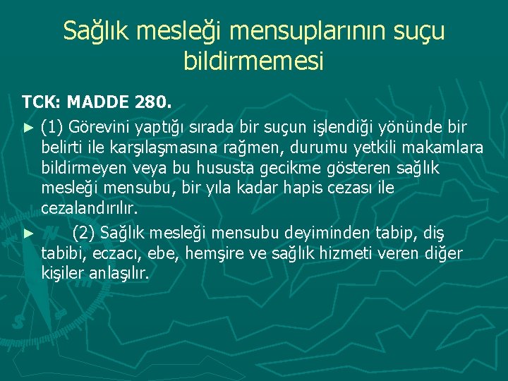 Sağlık mesleği mensuplarının suçu bildirmemesi TCK: MADDE 280. ► (1) Görevini yaptığı sırada bir