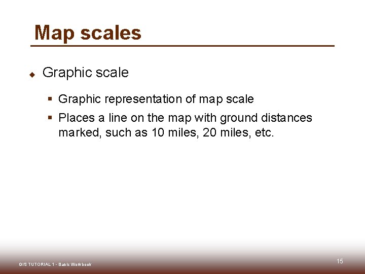 Map scales u Graphic scale § Graphic representation of map scale § Places a