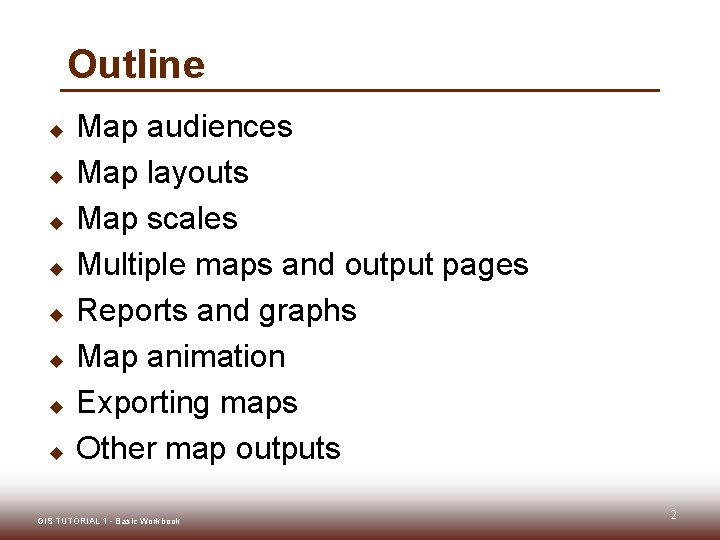 Outline u u u u Map audiences Map layouts Map scales Multiple maps and