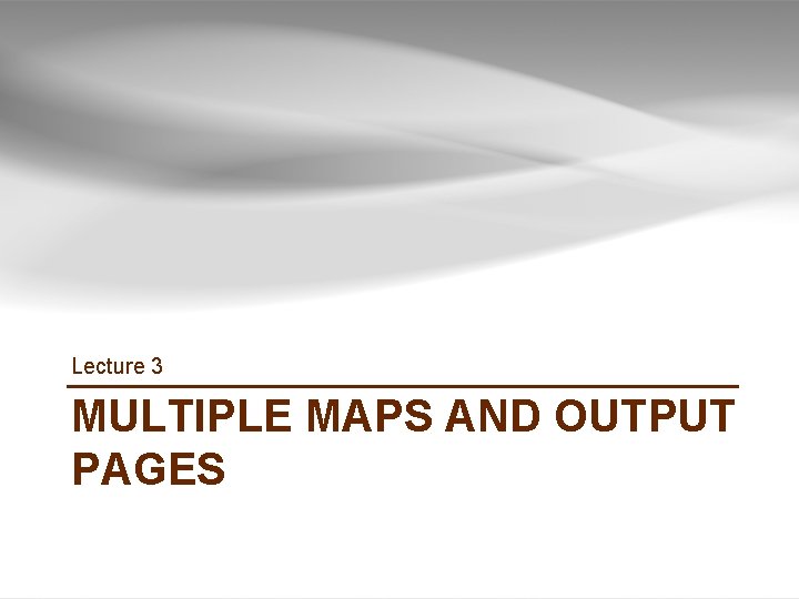 Lecture 3 MULTIPLE MAPS AND OUTPUT PAGES GIS TUTORIAL 1 - Basic Workbook 24