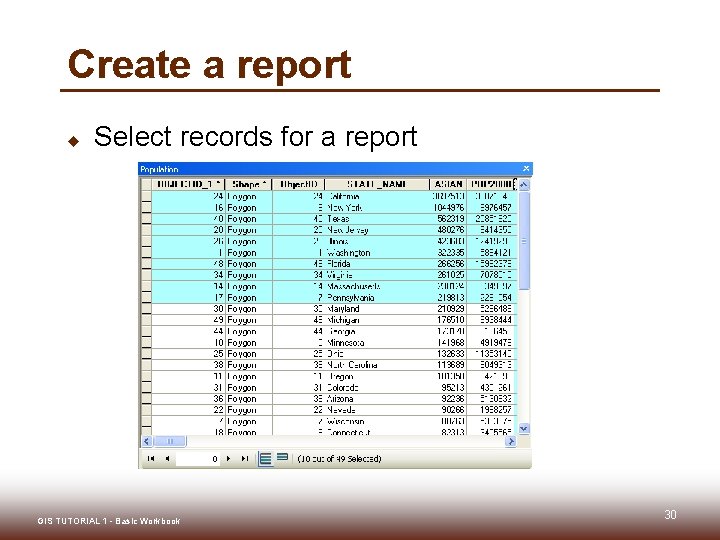 Create a report u Select records for a report GIS TUTORIAL 1 - Basic