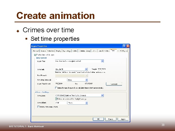 Create animation u Crimes over time § Set time properties GIS TUTORIAL 1 -