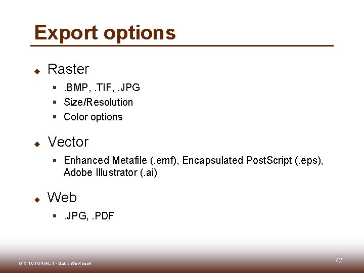 Export options u Raster §. BMP, . TIF, . JPG § Size/Resolution § Color