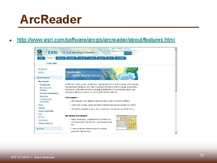 Arc. Reader u http: //www. esri. com/software/arcgis/arcreader/about/features. html GIS TUTORIAL 1 - Basic Workbook