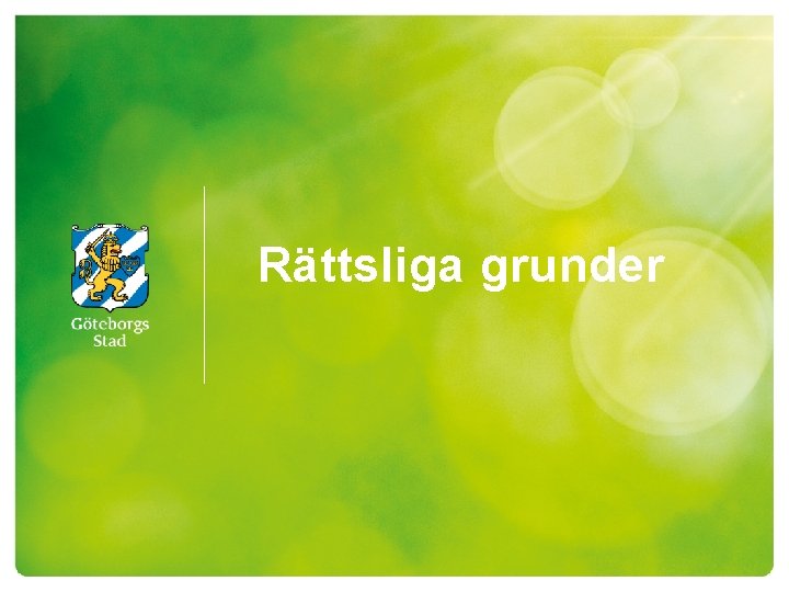 Rättsliga grunder Rättsliga grunder