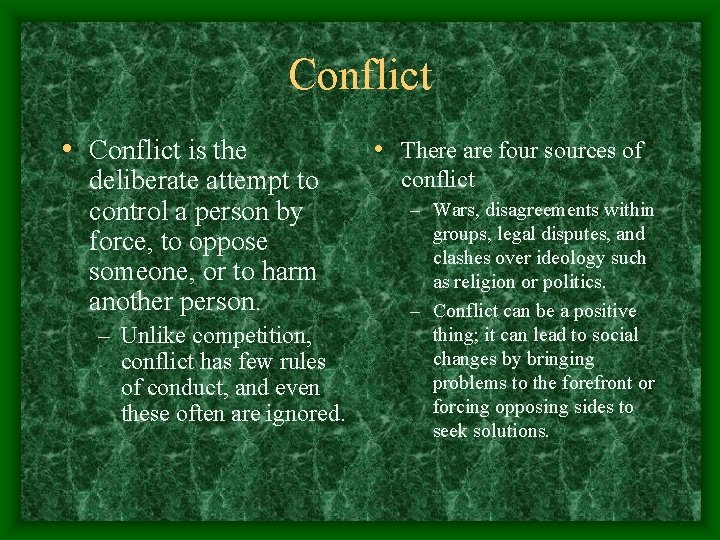 Conflict • Conflict is the deliberate attempt to control a person by force, to