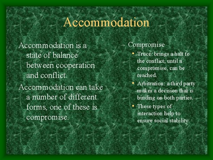 Accommodation is a state of balance between cooperation and conflict. Accommodation can take a