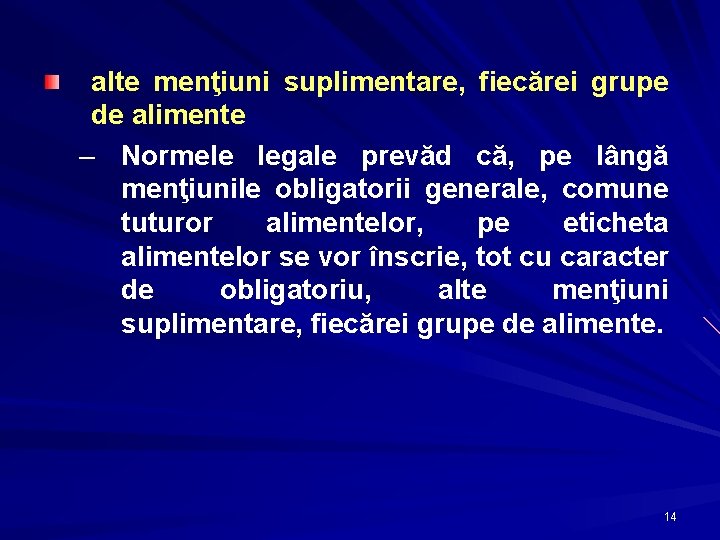 alte menţiuni suplimentare, fiecărei grupe de alimente – Normele legale prevăd că, pe lângă