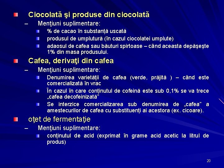Ciocolată şi produse din ciocolată – Menţiuni suplimentare: % de cacao în substanţă uscată