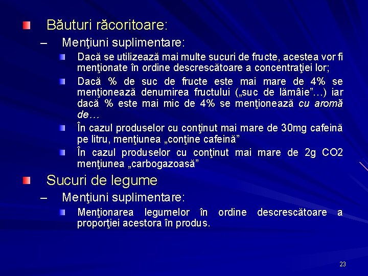 Băuturi răcoritoare: – Menţiuni suplimentare: Dacă se utilizează mai multe sucuri de fructe, acestea