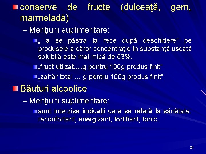 conserve de fructe (dulceaţă, gem, marmeladă) – Menţiuni suplimentare: „ a se păstra la