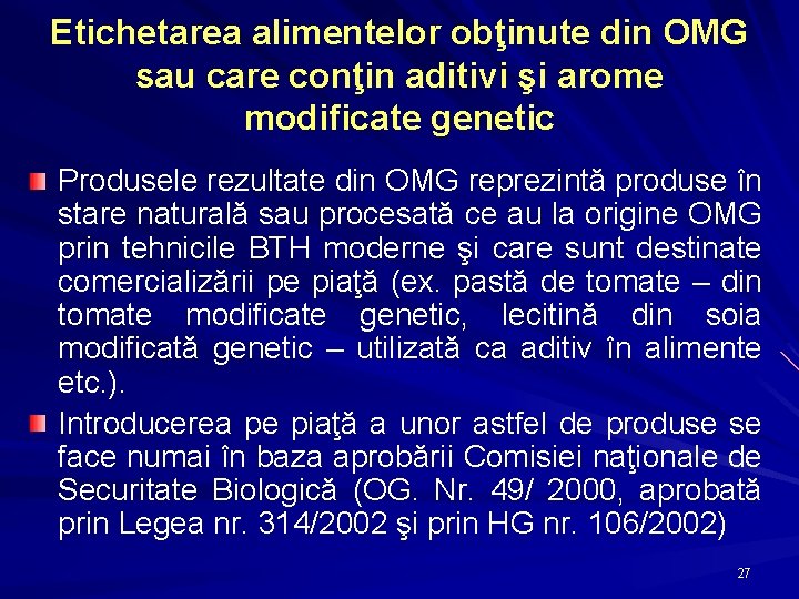 Etichetarea alimentelor obţinute din OMG sau care conţin aditivi şi arome modificate genetic Produsele