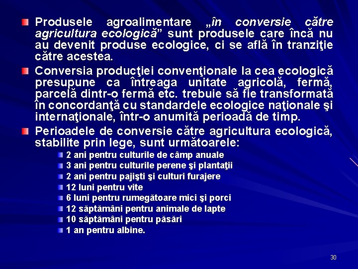 Produsele agroalimentare „în conversie către agricultura ecologică” sunt produsele care încă nu au devenit