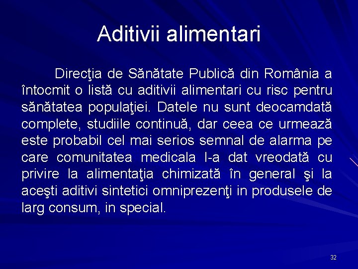 Aditivii alimentari Direcţia de Sănătate Publică din România a întocmit o listă cu aditivii