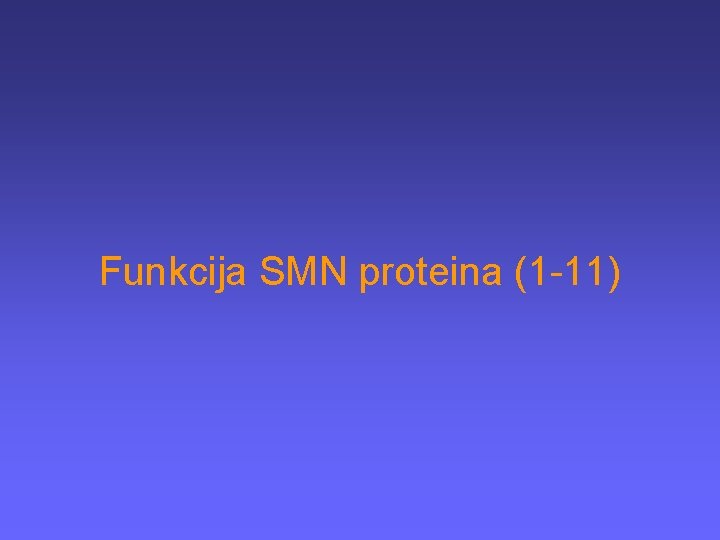 Funkcija SMN proteina (1 -11) 