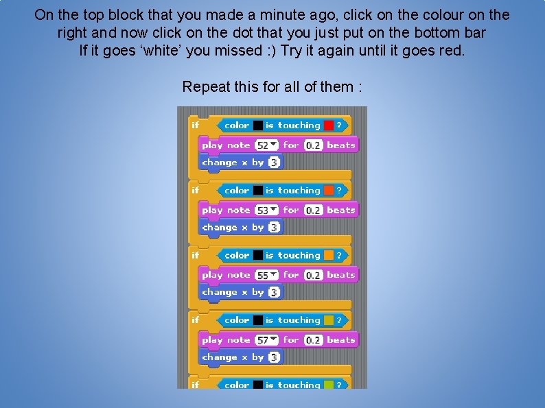 On the top block that you made a minute ago, click on the colour
