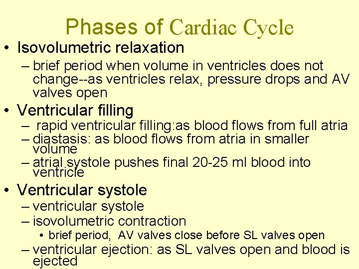 Phases of Cardiac Cycle • Isovolumetric relaxation – brief period when volume in ventricles