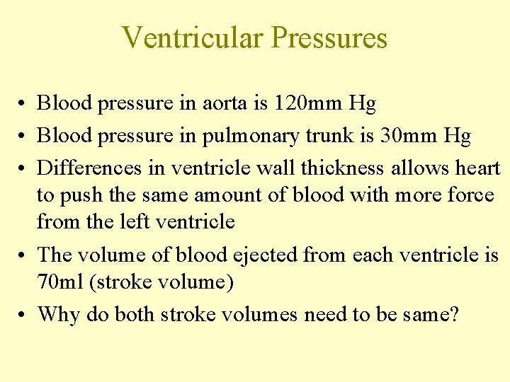 Ventricular Pressures • Blood pressure in aorta is 120 mm Hg • Blood pressure