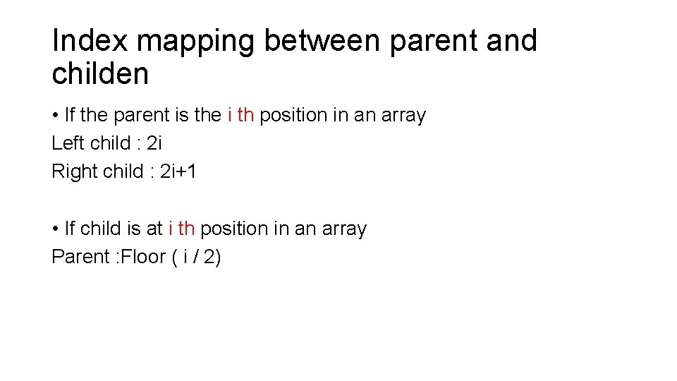 Index mapping between parent and childen • If the parent is the i th