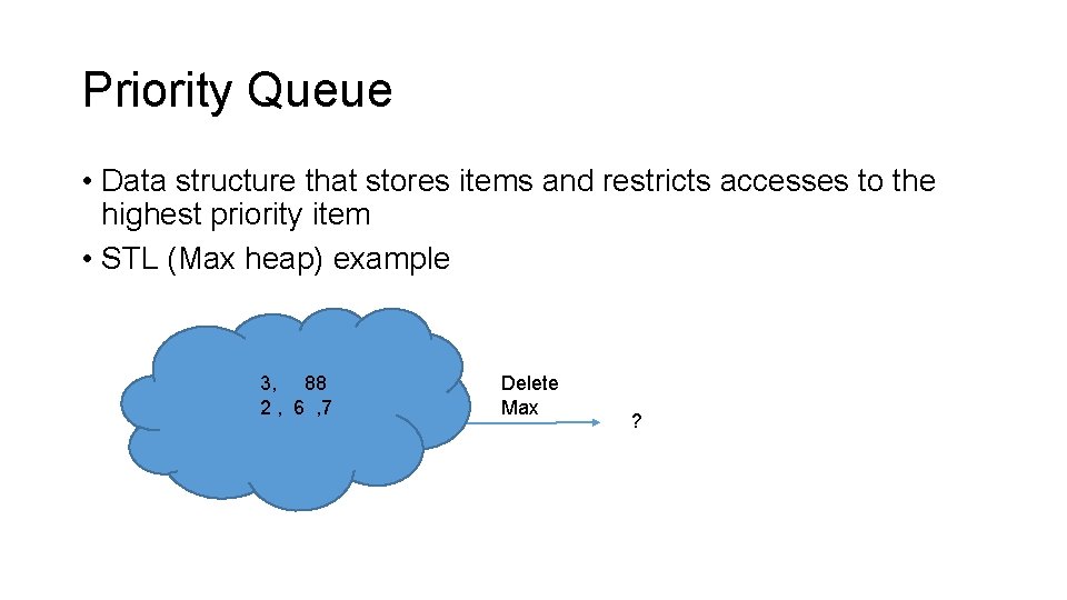 Priority Queue • Data structure that stores items and restricts accesses to the highest