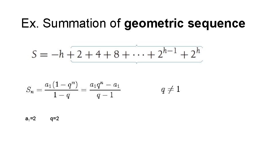 Ex. Summation of geometric sequence a 1=2 q=2 