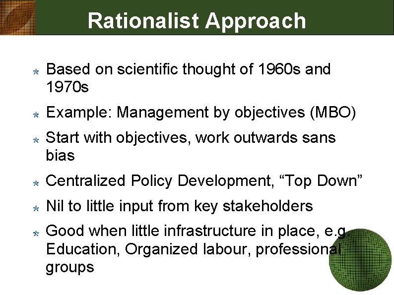 Rationalist Approach Based on scientific thought of 1960 s and 1970 s Example: Management
