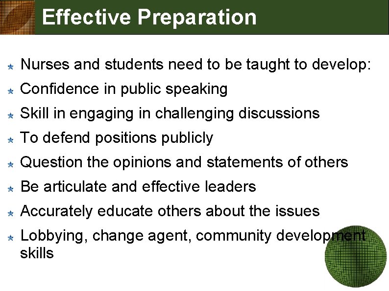 Effective Preparation Nurses and students need to be taught to develop: Confidence in public