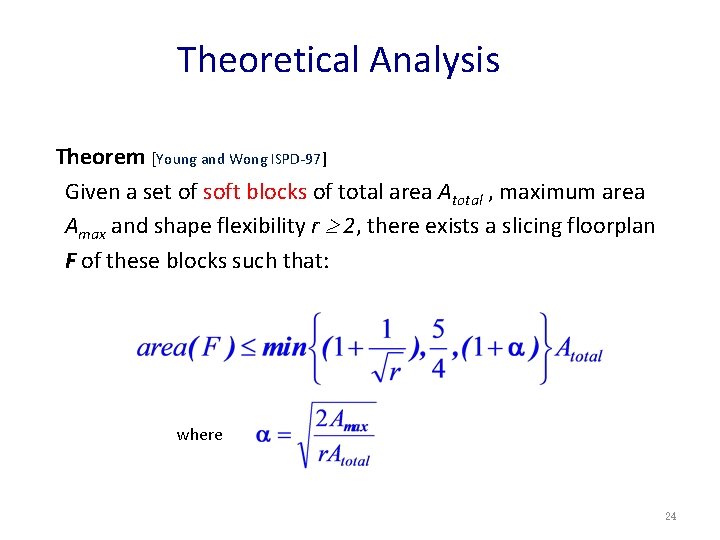 Theoretical Analysis Theorem [Young and Wong ISPD-97] Given a set of soft blocks of