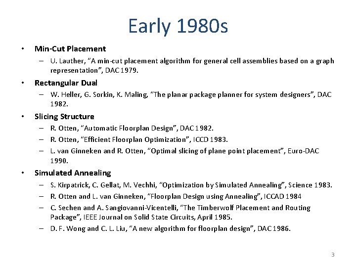 Early 1980 s • Min-Cut Placement – U. Lauther, “A min-cut placement algorithm for