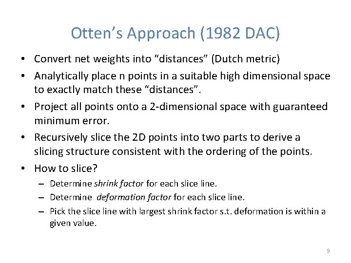 Otten’s Approach (1982 DAC) • Convert net weights into “distances” (Dutch metric) • Analytically