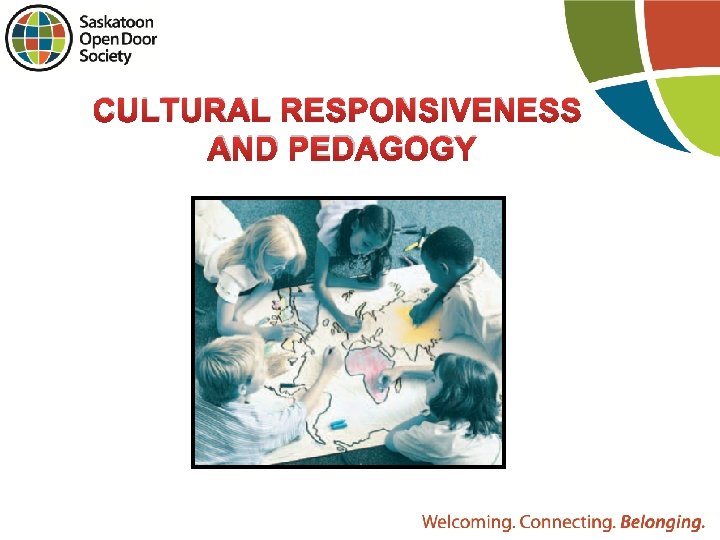 CULTURAL RESPONSIVENESS AND PEDAGOGY What is culturally responsive