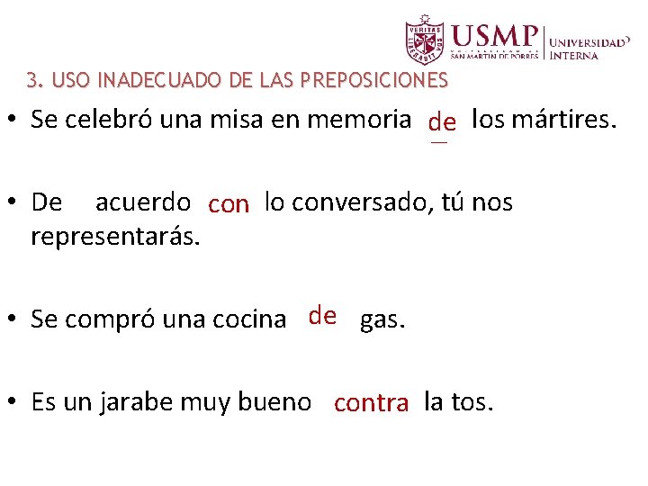 3. USO INADECUADO DE LAS PREPOSICIONES • Se celebró una misa en memoria a 3. USO INADECUADO DE LAS PREPOSICIONES • Se celebró una misa en memoria a