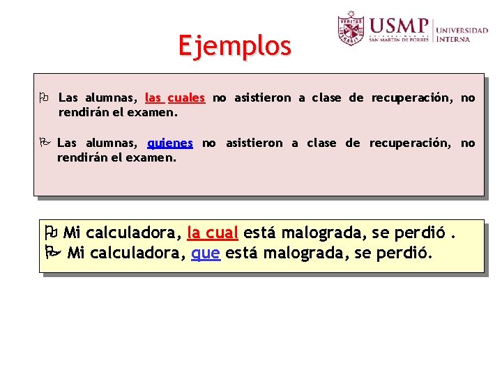 Ejemplos Las alumnas, las cuales no asistieron a clase de recuperación, no rendirán el Ejemplos Las alumnas, las cuales no asistieron a clase de recuperación, no rendirán el