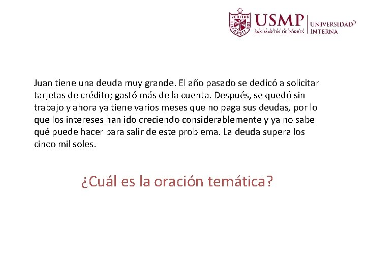Juan tiene una deuda muy grande. El año pasado se dedicó a solicitar tarjetas Juan tiene una deuda muy grande. El año pasado se dedicó a solicitar tarjetas