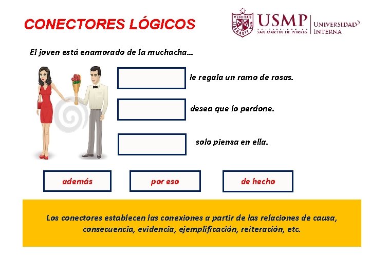 CONECTORES LÓGICOS El joven está enamorado de la muchacha… le regala un ramo de CONECTORES LÓGICOS El joven está enamorado de la muchacha… le regala un ramo de