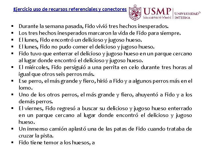 Ejercicio uso de recursos referenciales y conectores Durante la semana pasada, Fido vivió tres Ejercicio uso de recursos referenciales y conectores Durante la semana pasada, Fido vivió tres