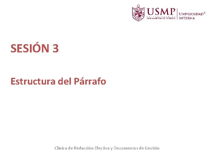 SESIÓN 3 Estructura del Párrafo Clínica de Redacción Efectiva y Documentos de Gestión SESIÓN 3 Estructura del Párrafo Clínica de Redacción Efectiva y Documentos de Gestión