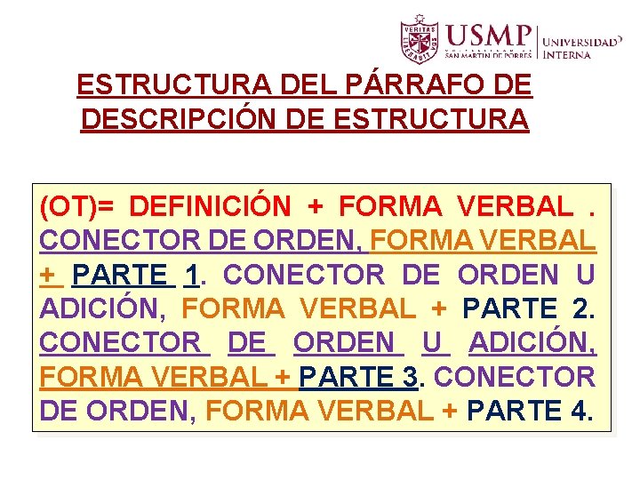 ESTRUCTURA DEL PÁRRAFO DE DESCRIPCIÓN DE ESTRUCTURA (OT)= DEFINICIÓN + FORMA VERBAL. CONECTOR DE ESTRUCTURA DEL PÁRRAFO DE DESCRIPCIÓN DE ESTRUCTURA (OT)= DEFINICIÓN + FORMA VERBAL. CONECTOR DE