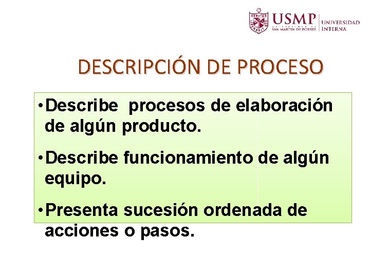 DESCRIPCIÓN DE PROCESO • Describe procesos de elaboración de algún producto. • Describe funcionamiento DESCRIPCIÓN DE PROCESO • Describe procesos de elaboración de algún producto. • Describe funcionamiento