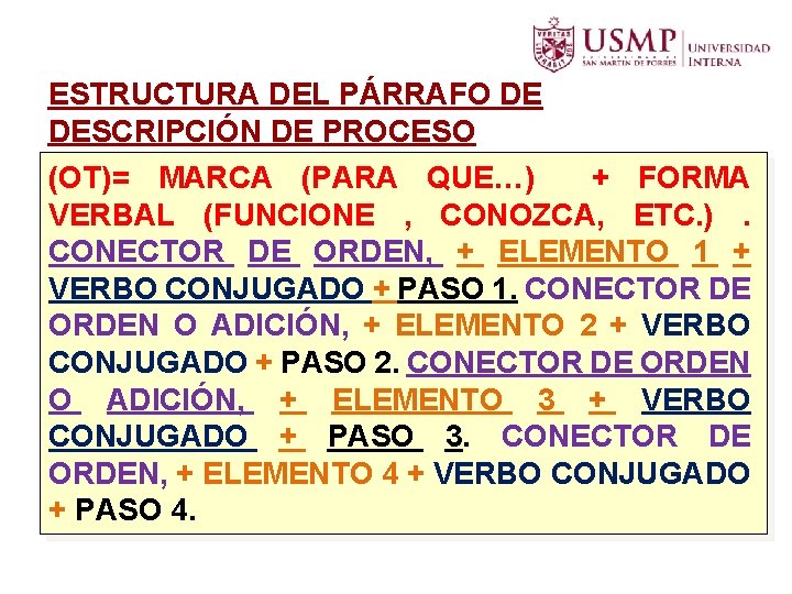ESTRUCTURA DEL PÁRRAFO DE DESCRIPCIÓN DE PROCESO (OT)= MARCA (PARA QUE…) + FORMA VERBAL ESTRUCTURA DEL PÁRRAFO DE DESCRIPCIÓN DE PROCESO (OT)= MARCA (PARA QUE…) + FORMA VERBAL