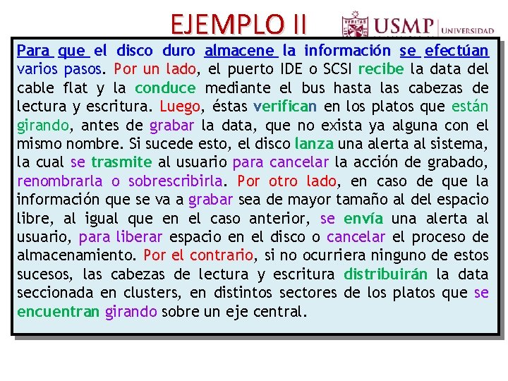 EJEMPLO II Para que el disco duro almacene la información se efectúan varios pasos. EJEMPLO II Para que el disco duro almacene la información se efectúan varios pasos.
