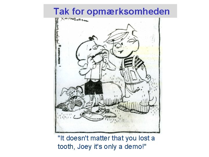 Dennis the Menace Tak for opmærksomheden "It doesn't matter that you lost a tooth,