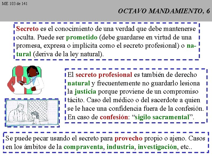 ME 103 de 141 OCTAVO MANDAMIENTO, 6 Secreto es el conocimiento de una verdad